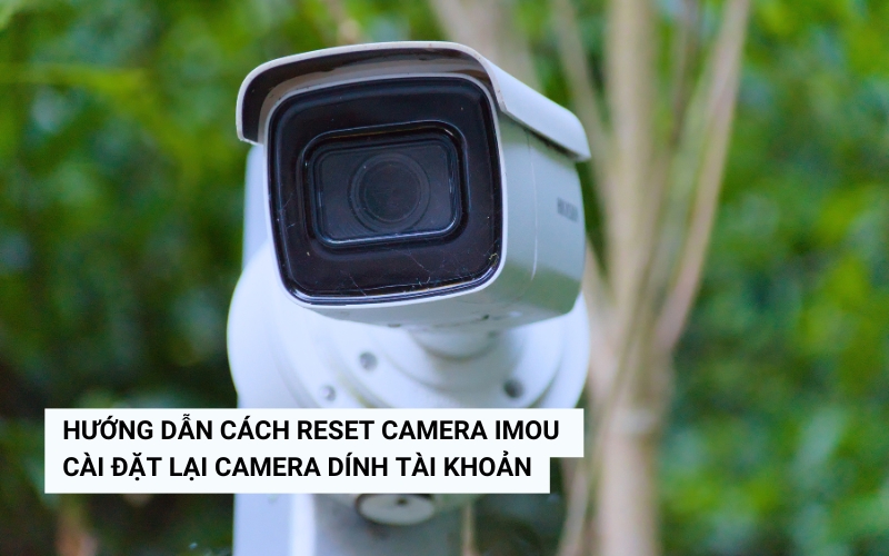 cách reset camera imou