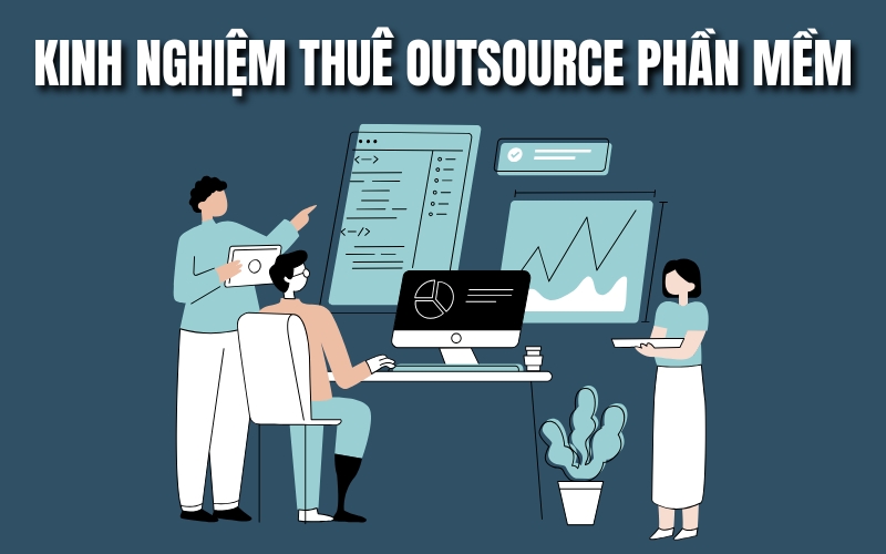 kinh nghiệm thuê outsource phần mềm