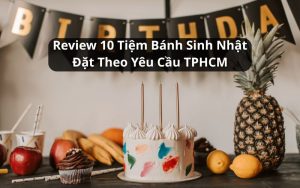 tiệm bánh sinh nhật đặt theo yêu cầu