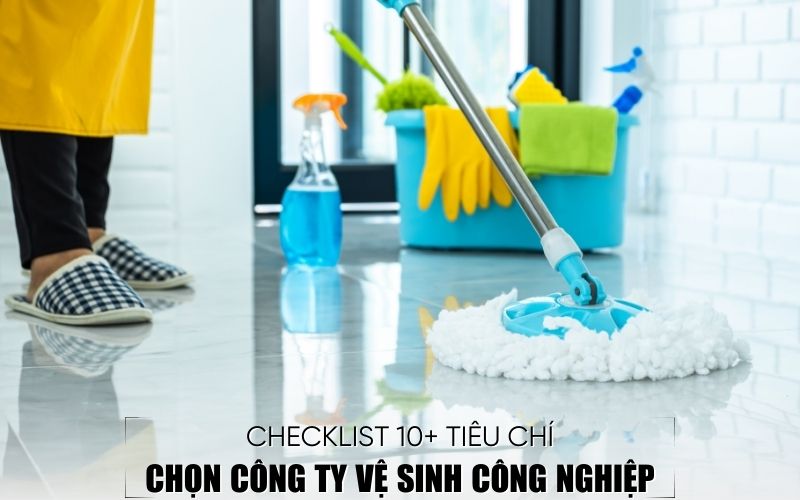 tiêu chí chọn công ty vệ sinh công nghiệp